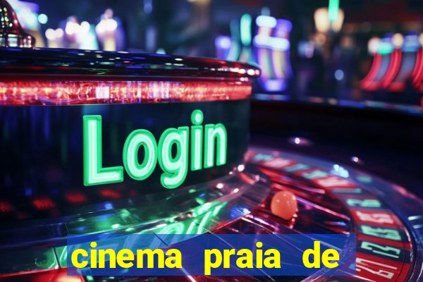 cinema praia de belas shopping